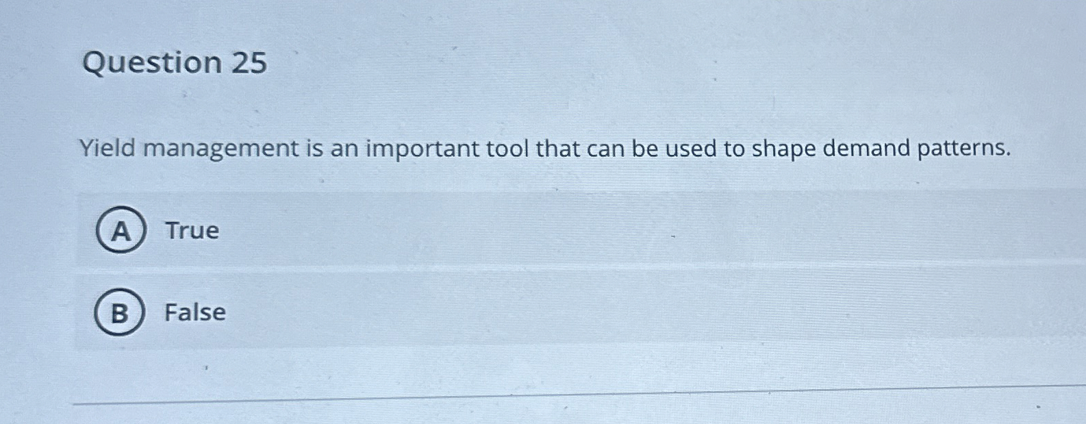  Question 25 Yield management is an important tool that can be