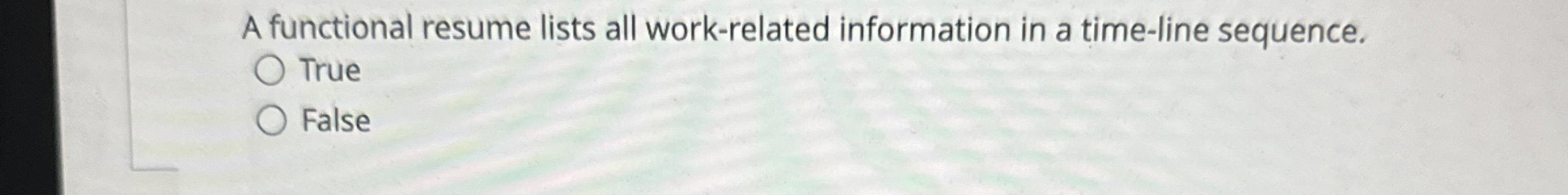  A functional resume lists all work-related information in a time-line sequence.