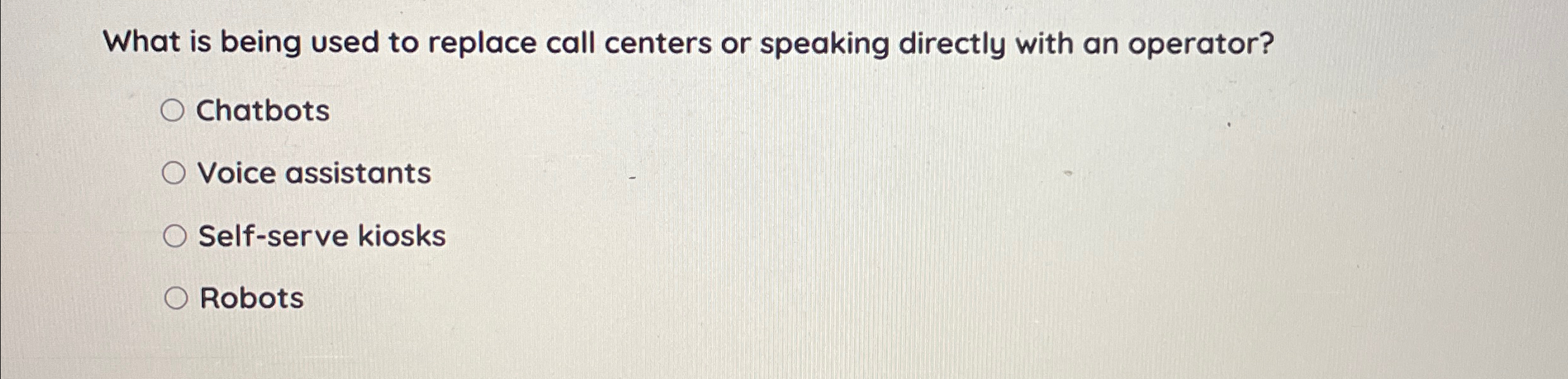  What is being used to replace call centers or speaking directly