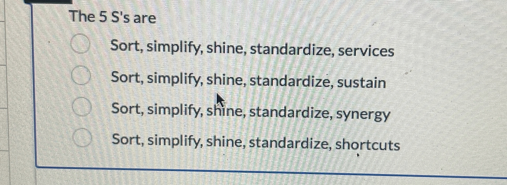 The 5 S's are Sort, simplify, shine, standardize, services Sort, simplify,