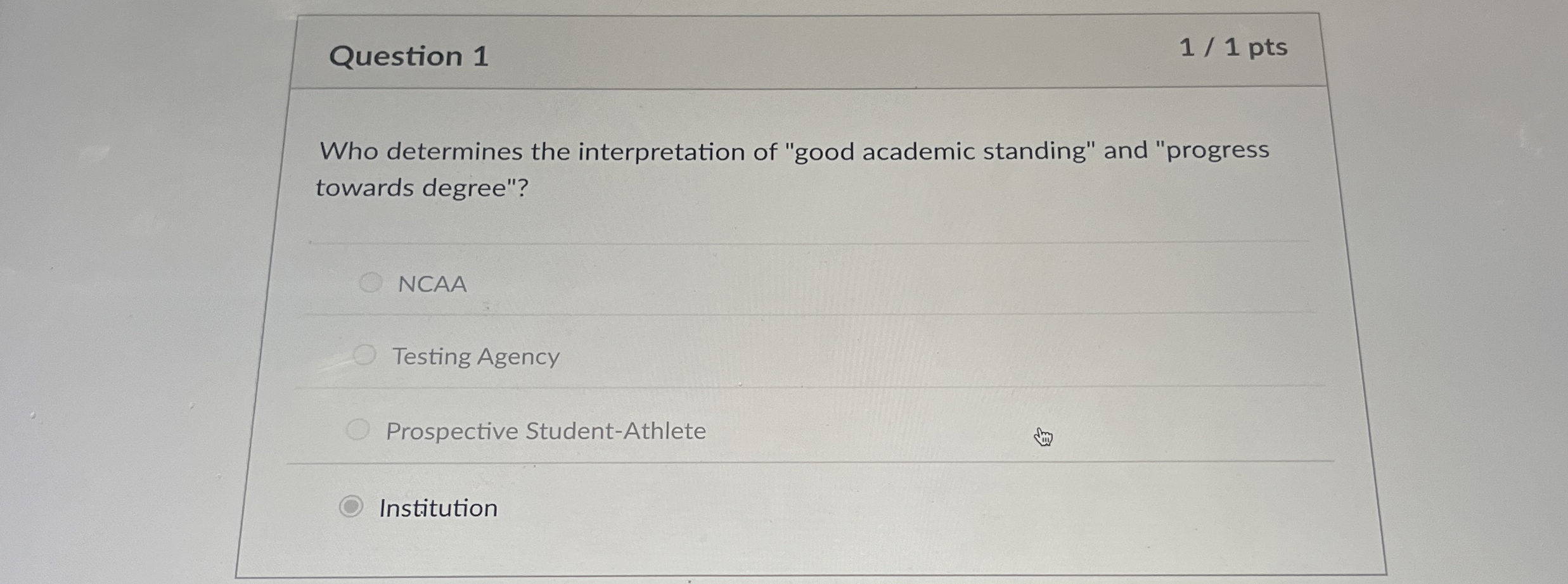  Question 1 1/1 pts Who determines the interpretation of "good academic