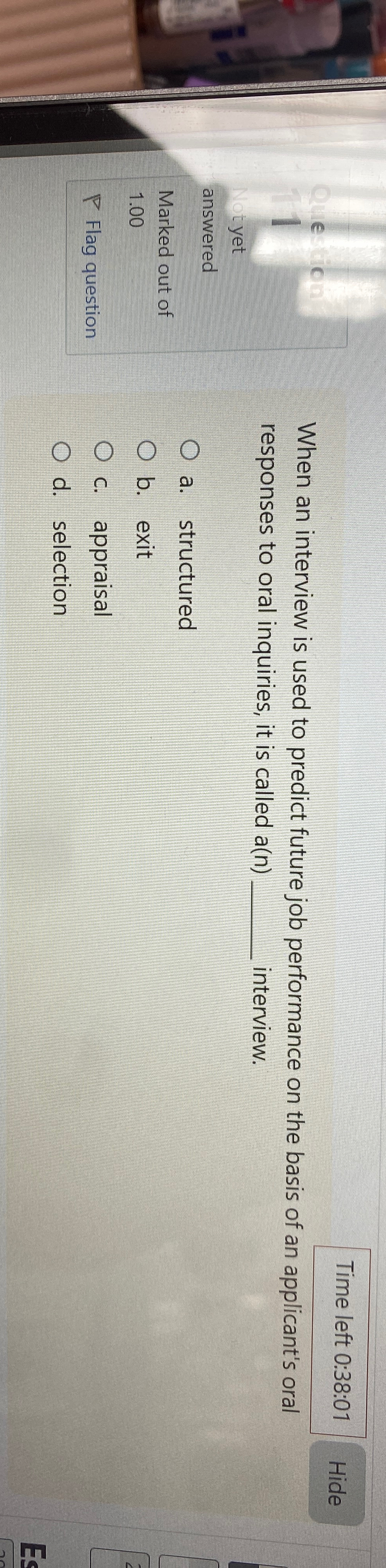  Time left 0:38:01 Que io When an interview is used to