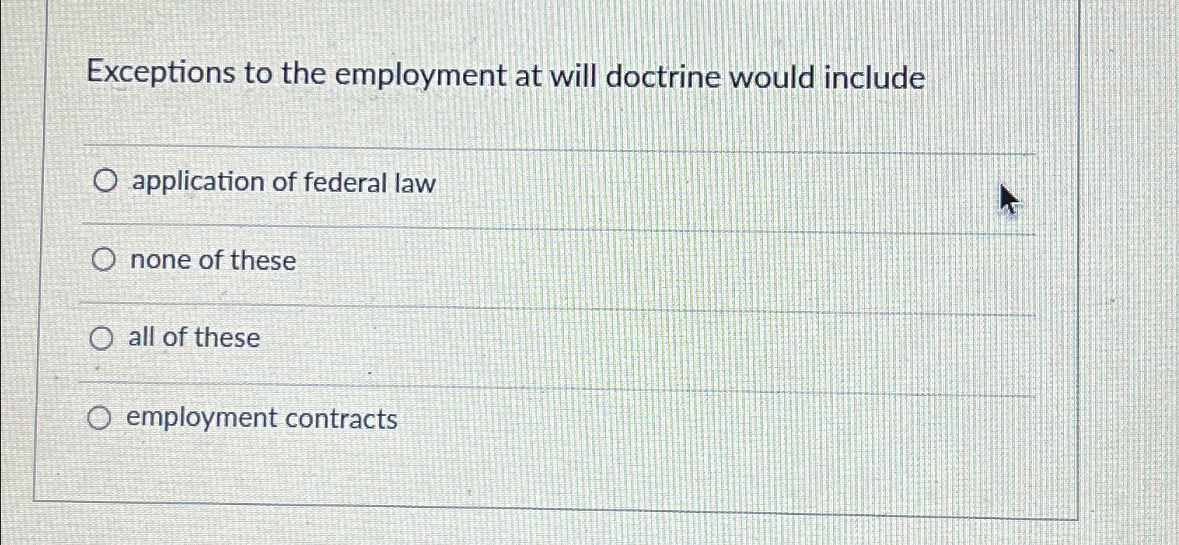  Exceptions to the employment at will doctrine would include application of