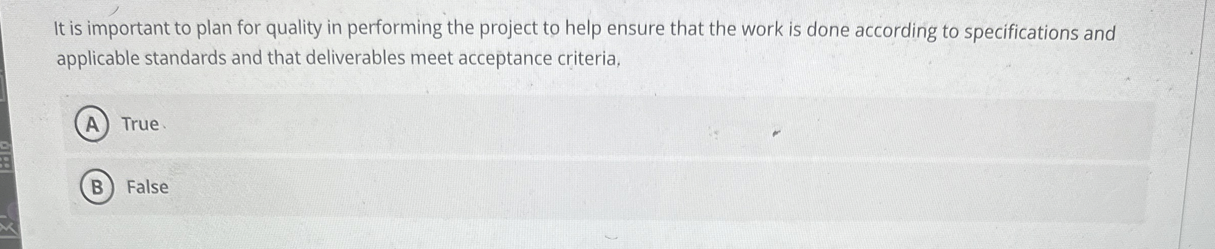  It is important to plan for quality in performing the project