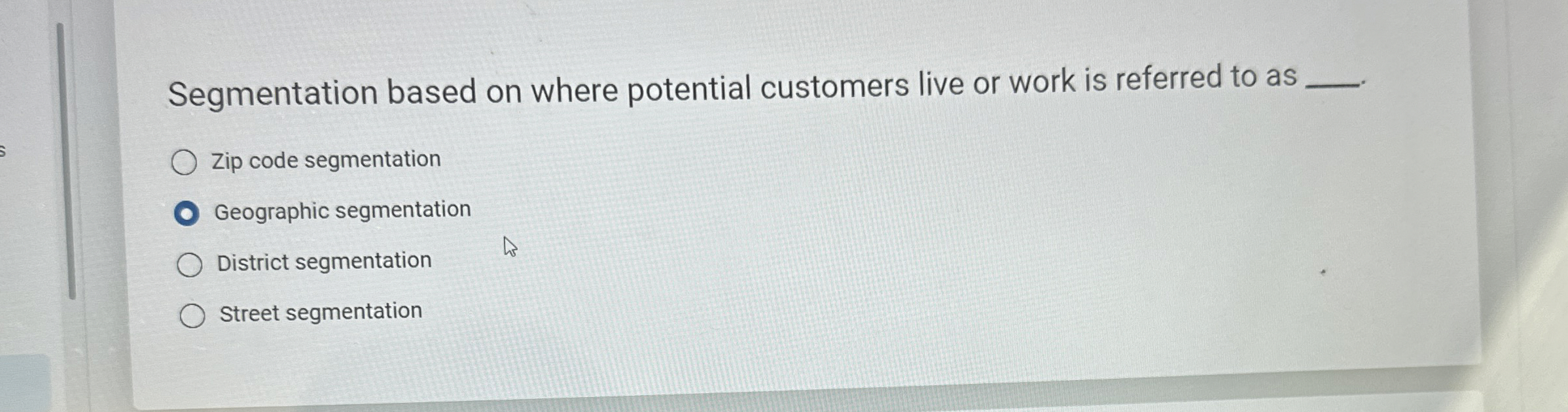  Segmentation based on where potential customers live or work is referred