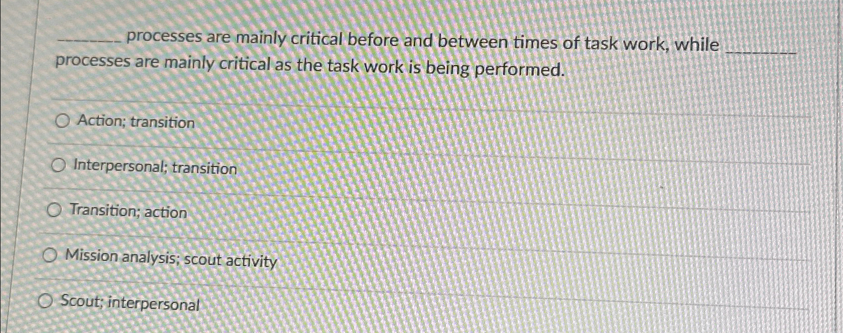  q, processes are mainly critical before and between times of task