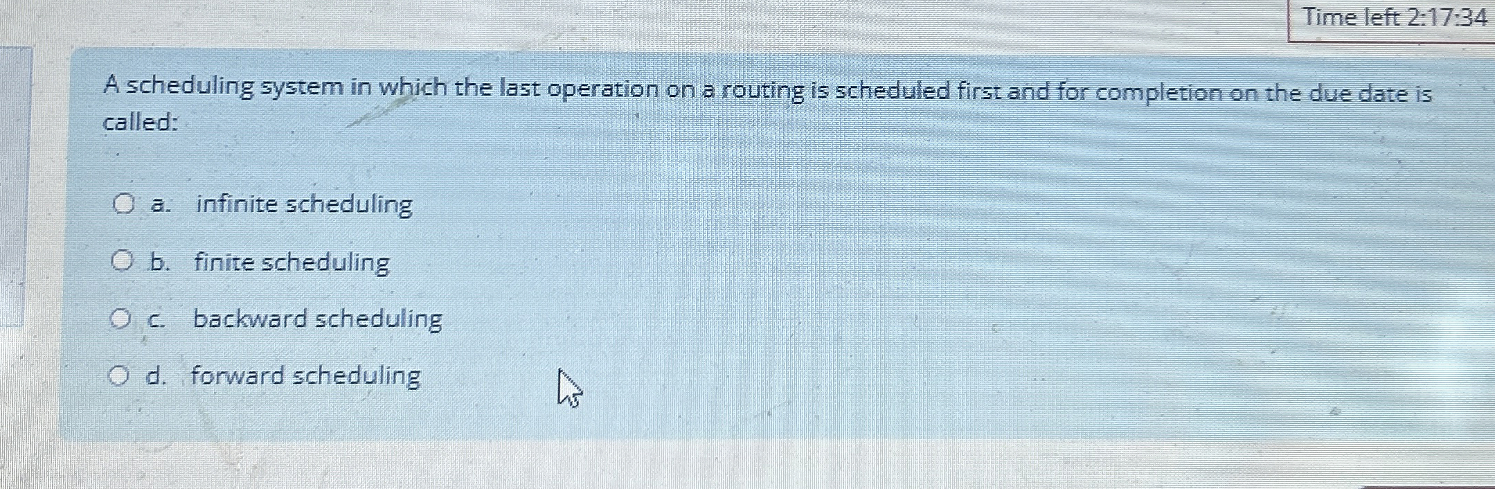  Time left 2:17:34 A scheduling system in which the last operation