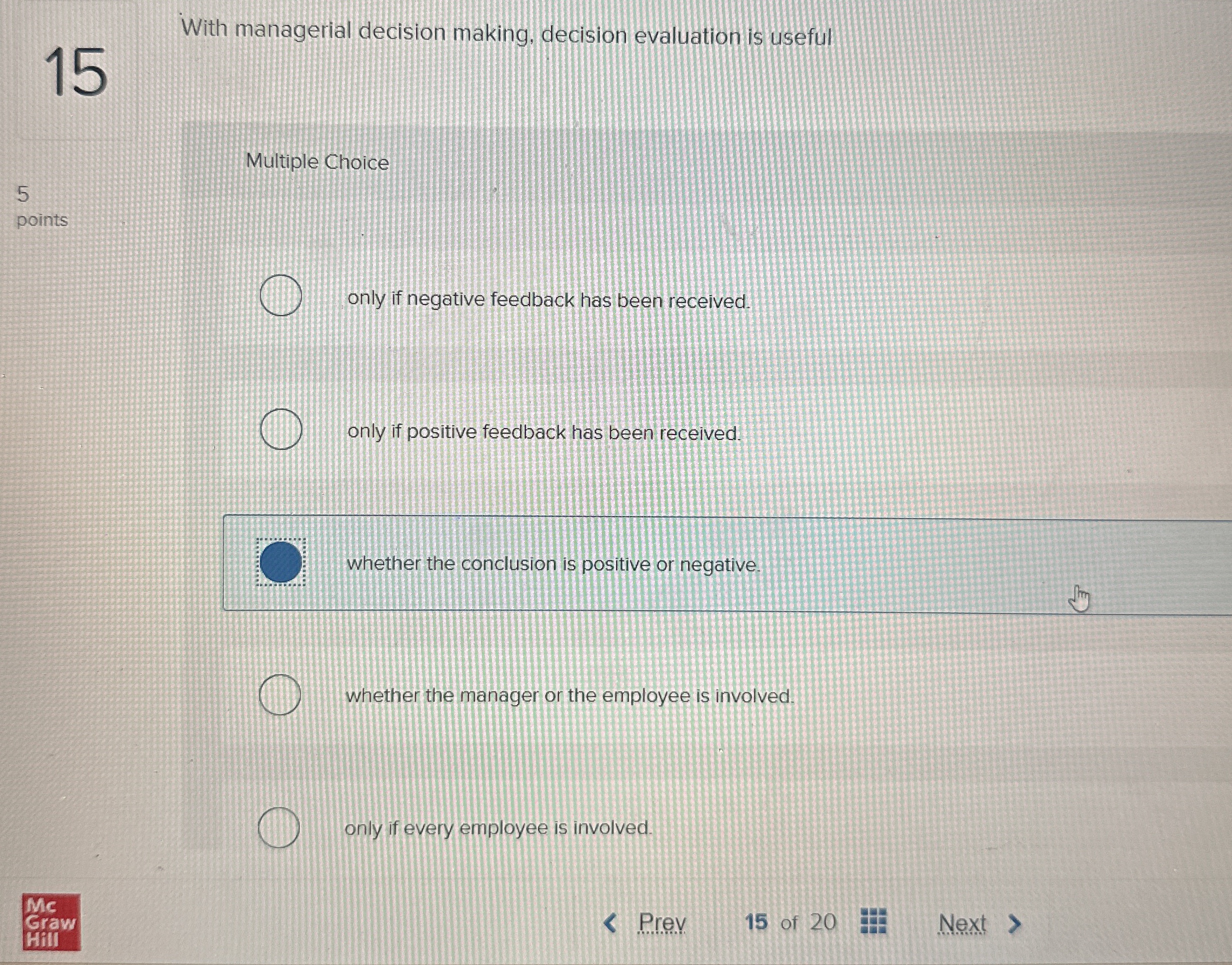  With managerial decision making, decision evaluation is useful Multiple Choice points