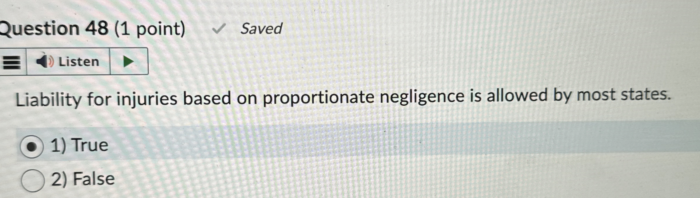  Question 48(1 point) Saved Liability for injuries based on proportionate negligence