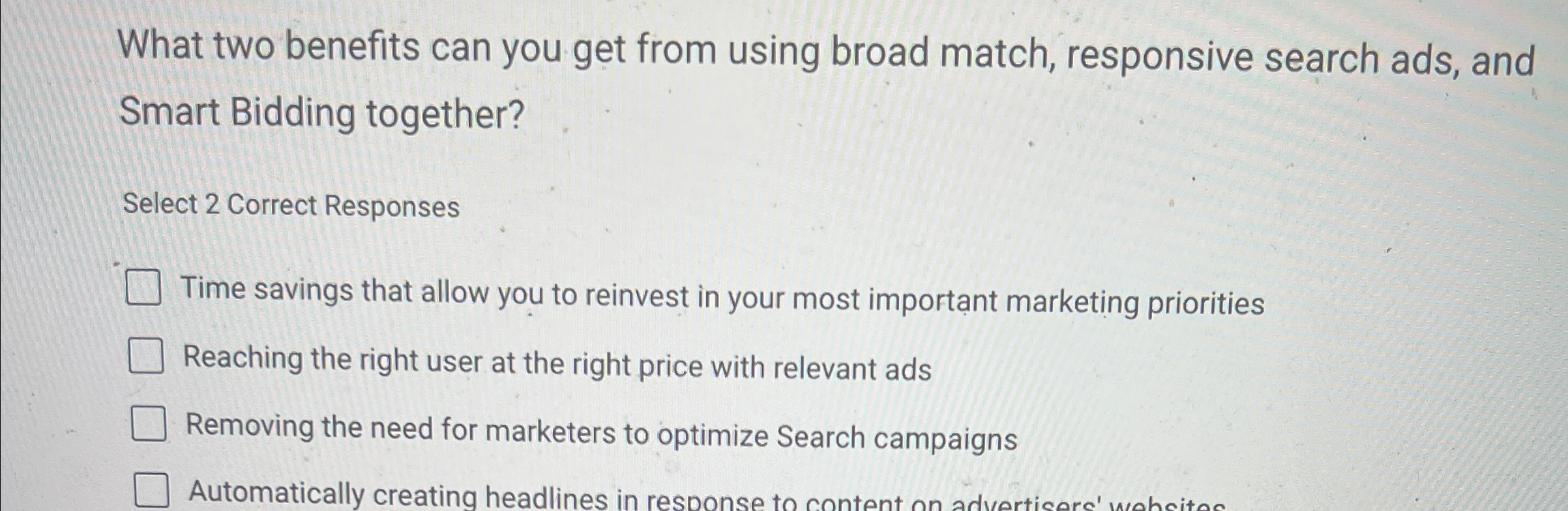  What two benefits can you get from using broad match, responsive