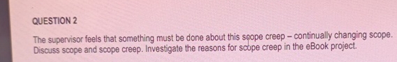  QUESTION 2 The supervisor feels that something must be done about