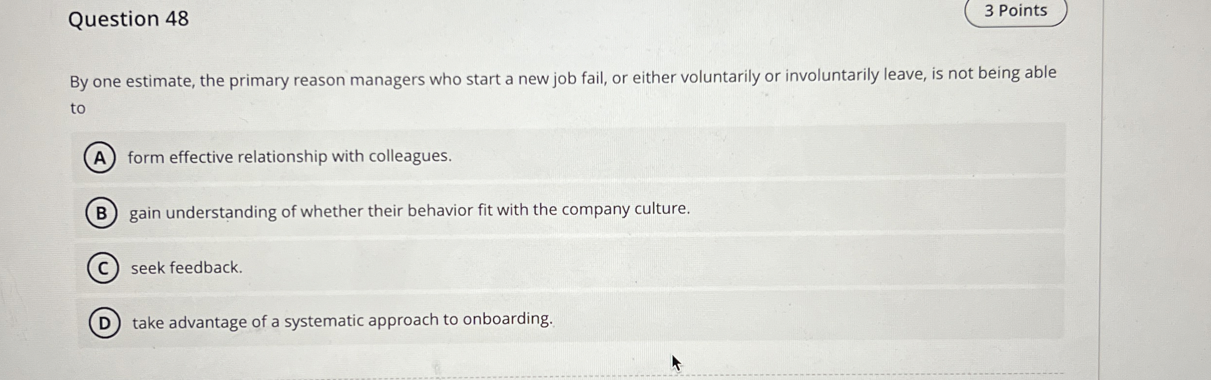  Question 48 3 Points By one estimate, the primary reason managers