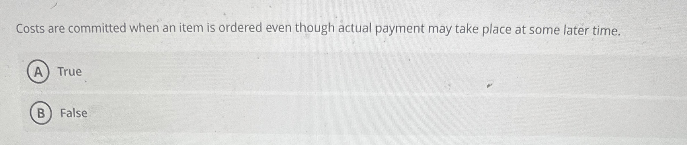 Costs are committed when an item is ordered even though actual