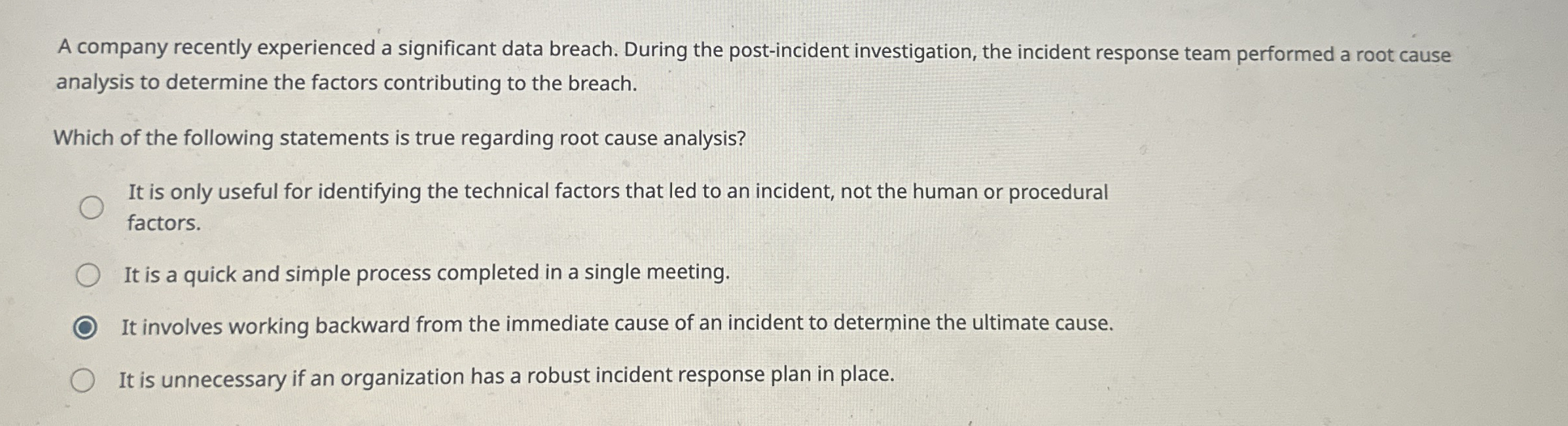  A company recently experienced a significant data breach. During the post-incident