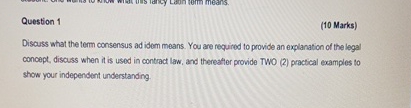  Question 1 (10 Marks) Discuss what the term consensus ad idom