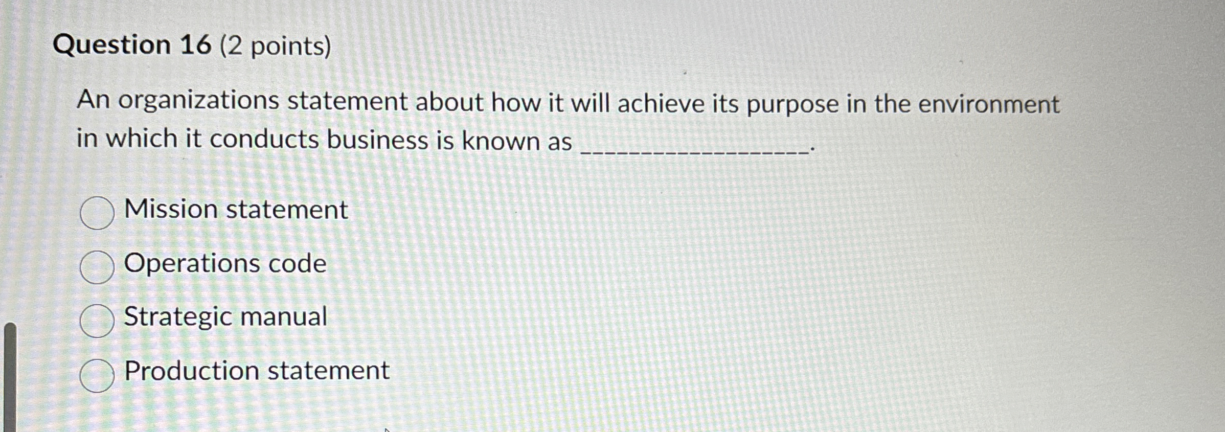  Question 16(2 points) An organizations statement about how it will achieve