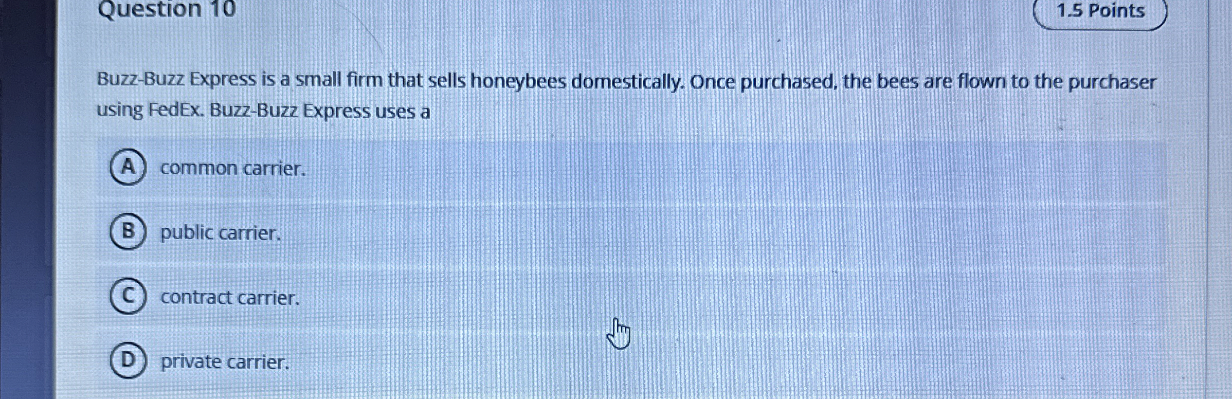  Question 10 1.5 Points Buzz-Buzz Express is a small firm that