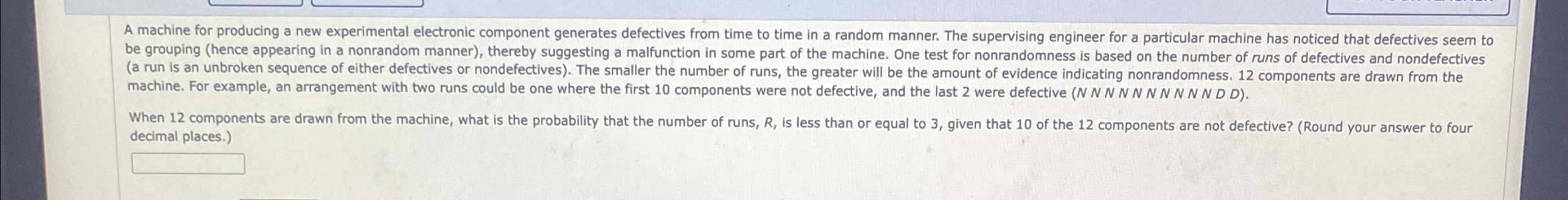  A machine for producing a new experimental electronic component generates defectives