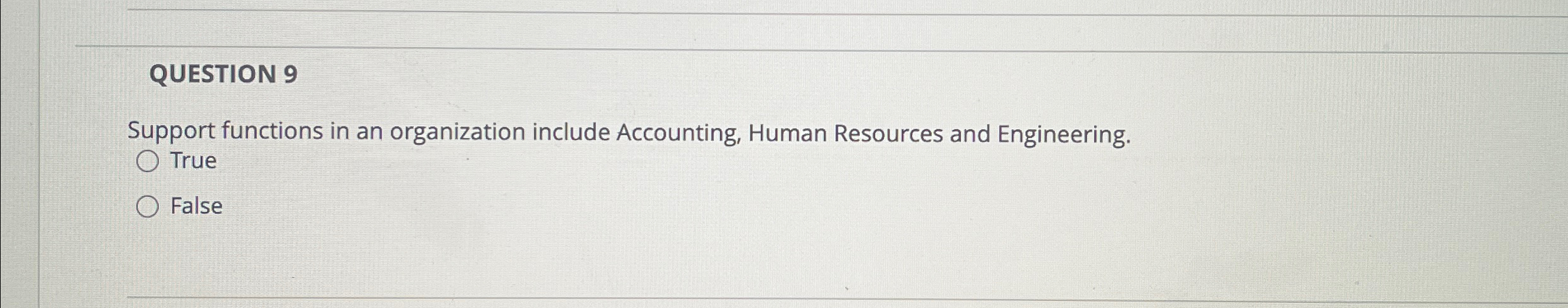  QUESTION 9 Support functions in an organization include Accounting, Human Resources