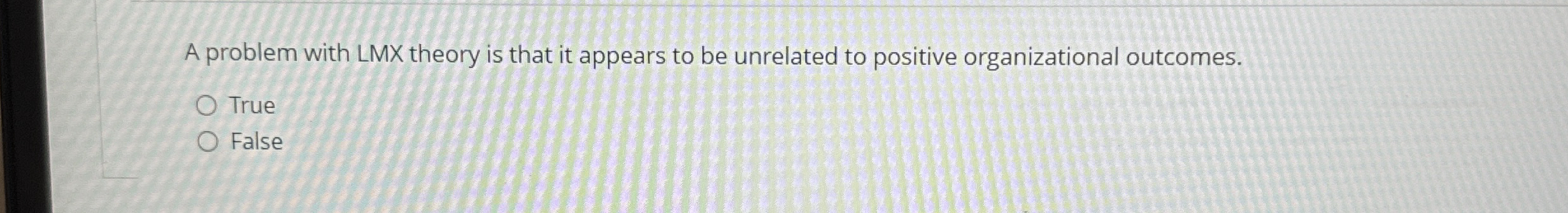  A problem with LMX theory is that it appears to be