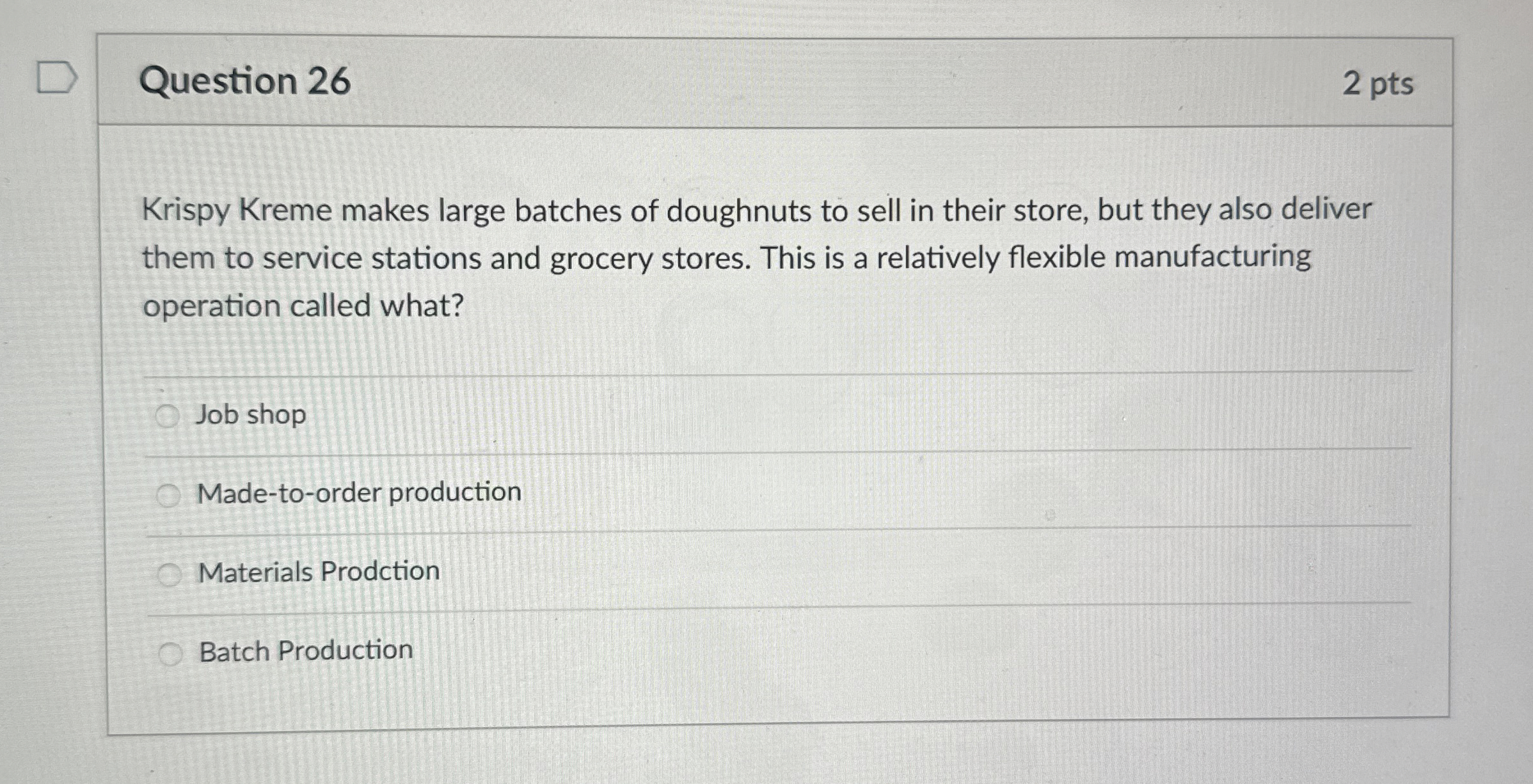 Question 26 2 pts Krispy Kreme makes large batches of doughnuts