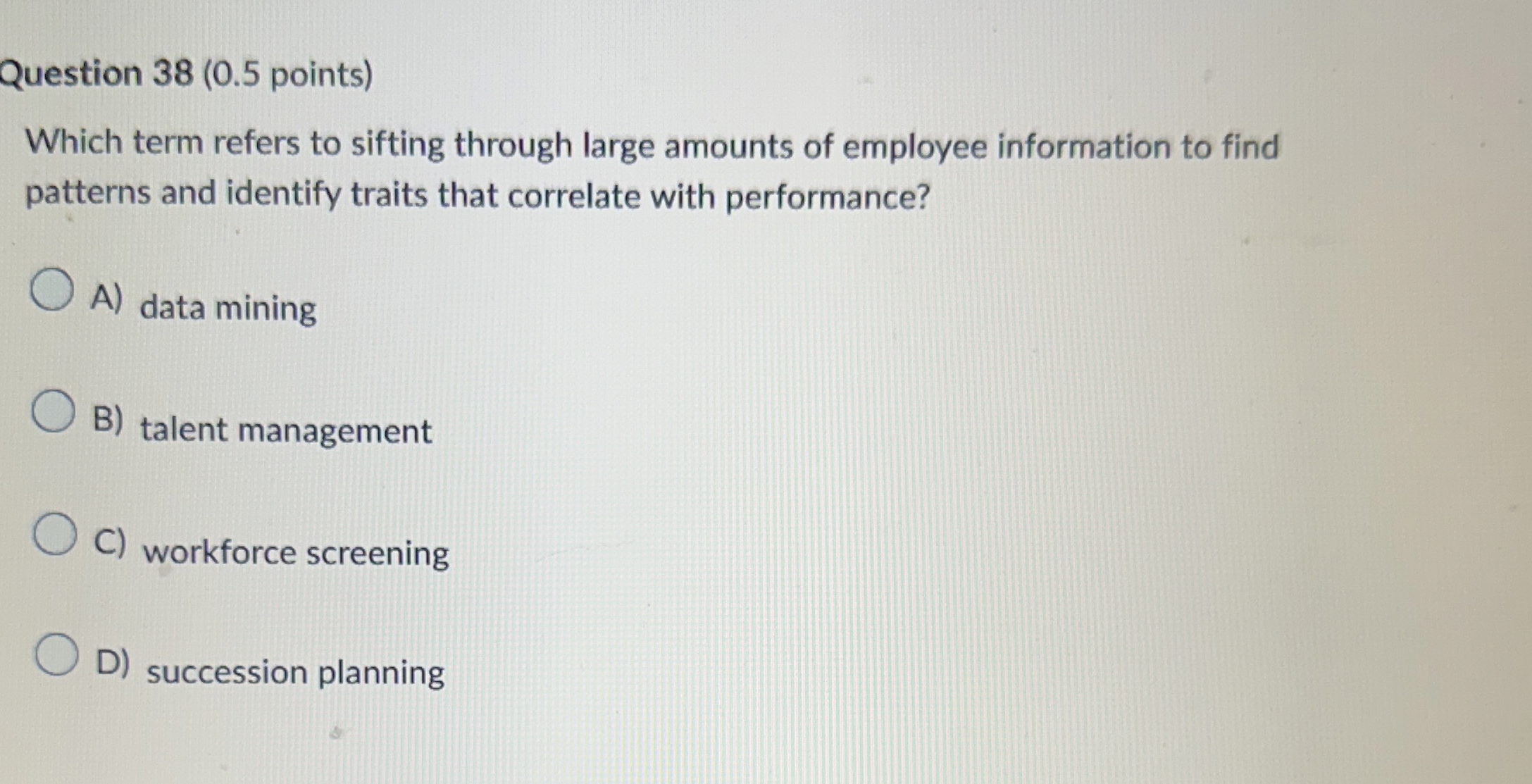  Question 38(0.5 points) Which term refers to sifting through large amounts