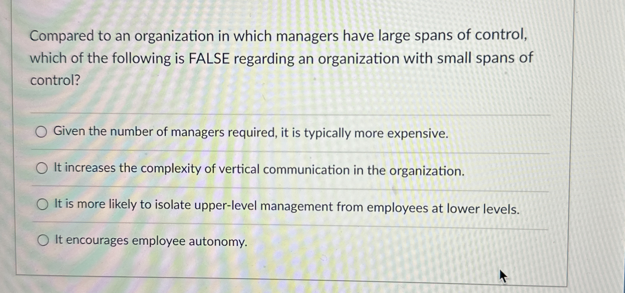  Compared to an organization in which managers have large spans of