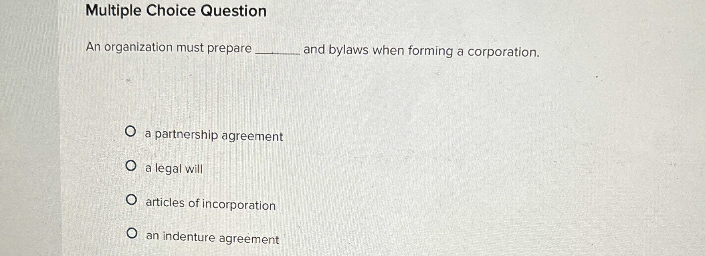  Multiple Choice Question An organization must prepare and bylaws when forming