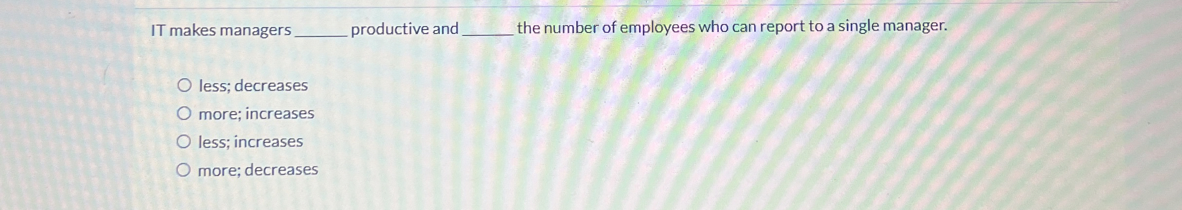  IT makes managers q, productive and q, the number of employees