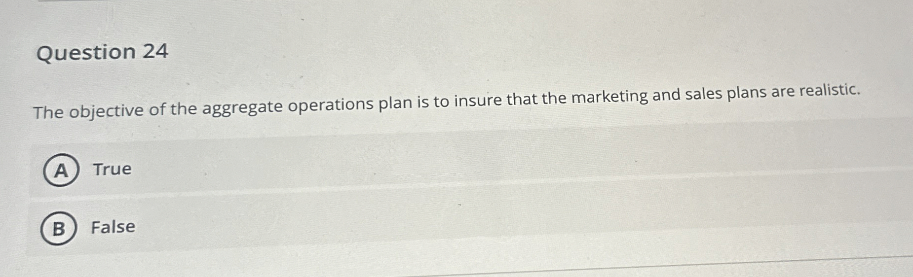  Question 24 The objective of the aggregate operations plan is to