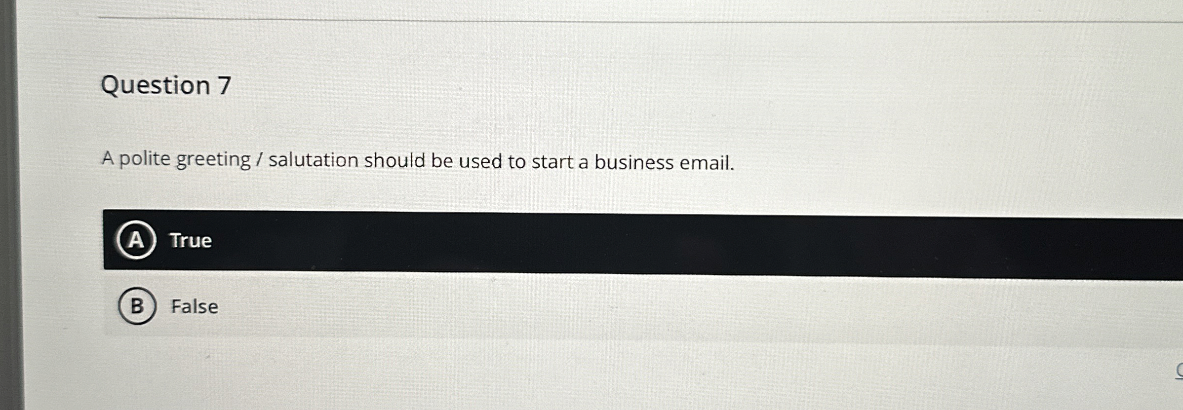  Question 7 A polite greeting / salutation should be used to
