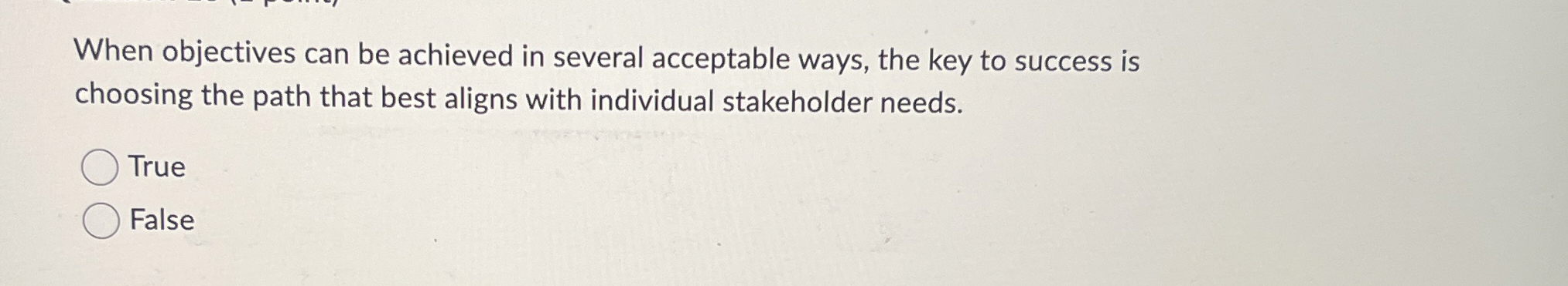  When objectives can be achieved in several acceptable ways, the key