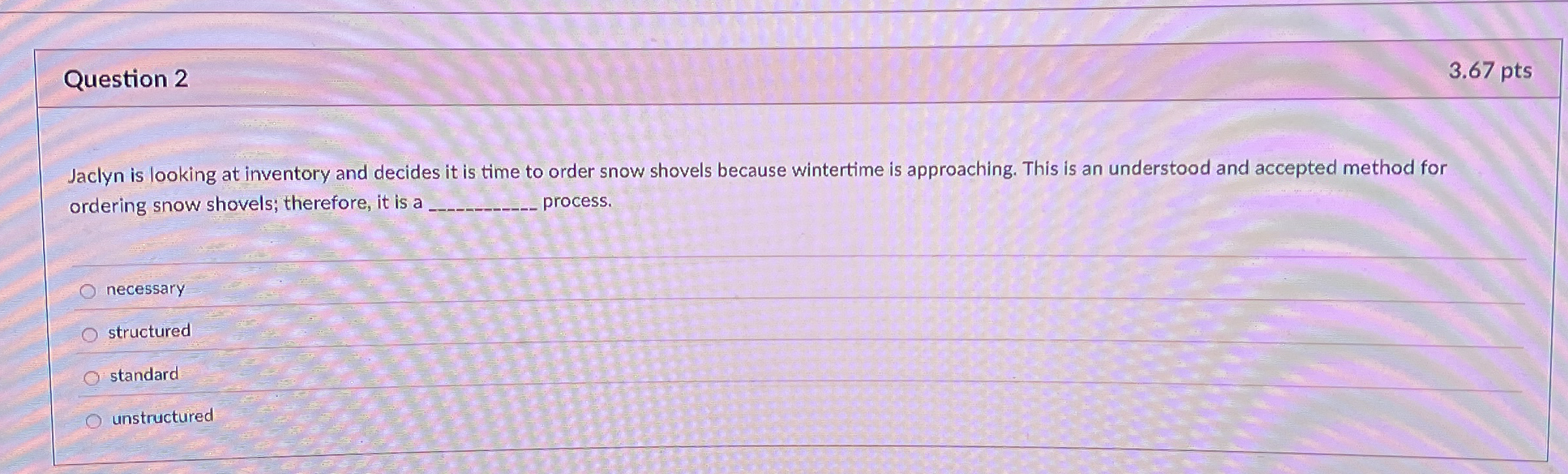  Question 2 3.67 pts Jaclyn is looking at inventory and decides