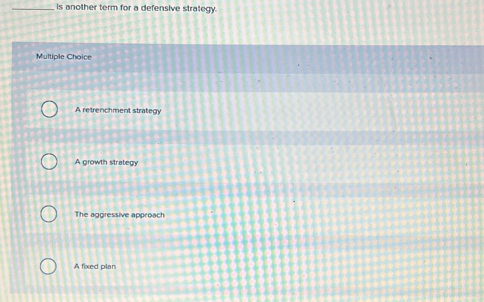  q, Is another term for a defensive strategy. Multiple Choice A