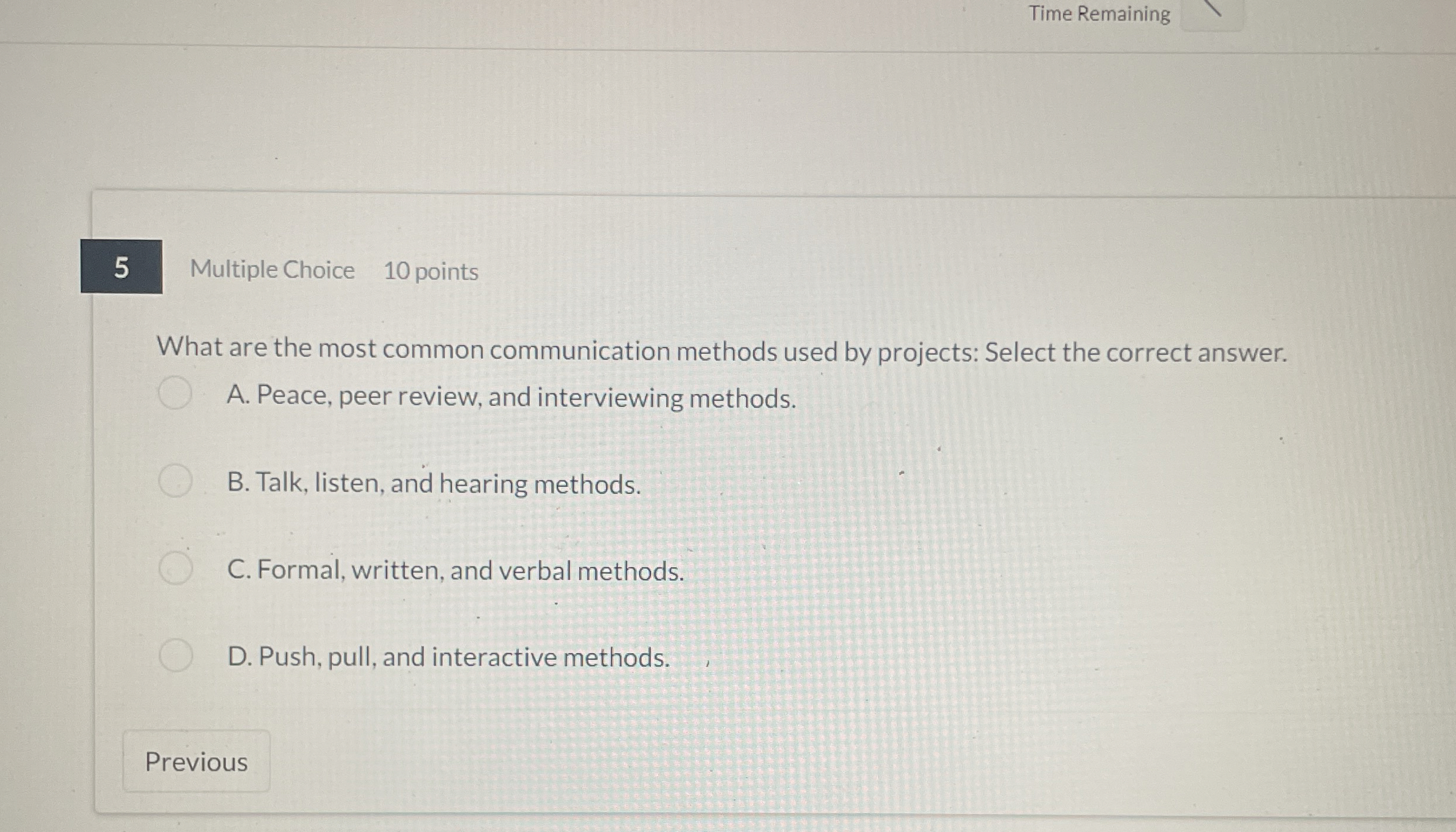 Time Remaining 5 Multiple Choice 10 points What are the most