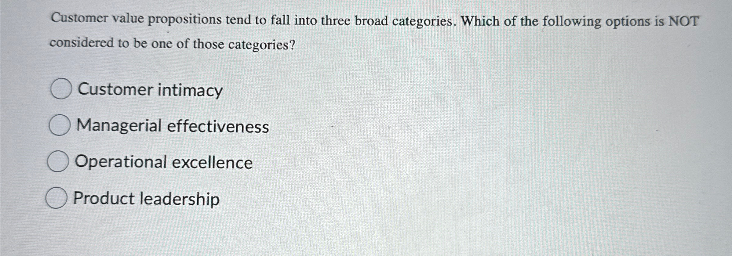  Customer value propositions tend to fall into three broad categories. Which