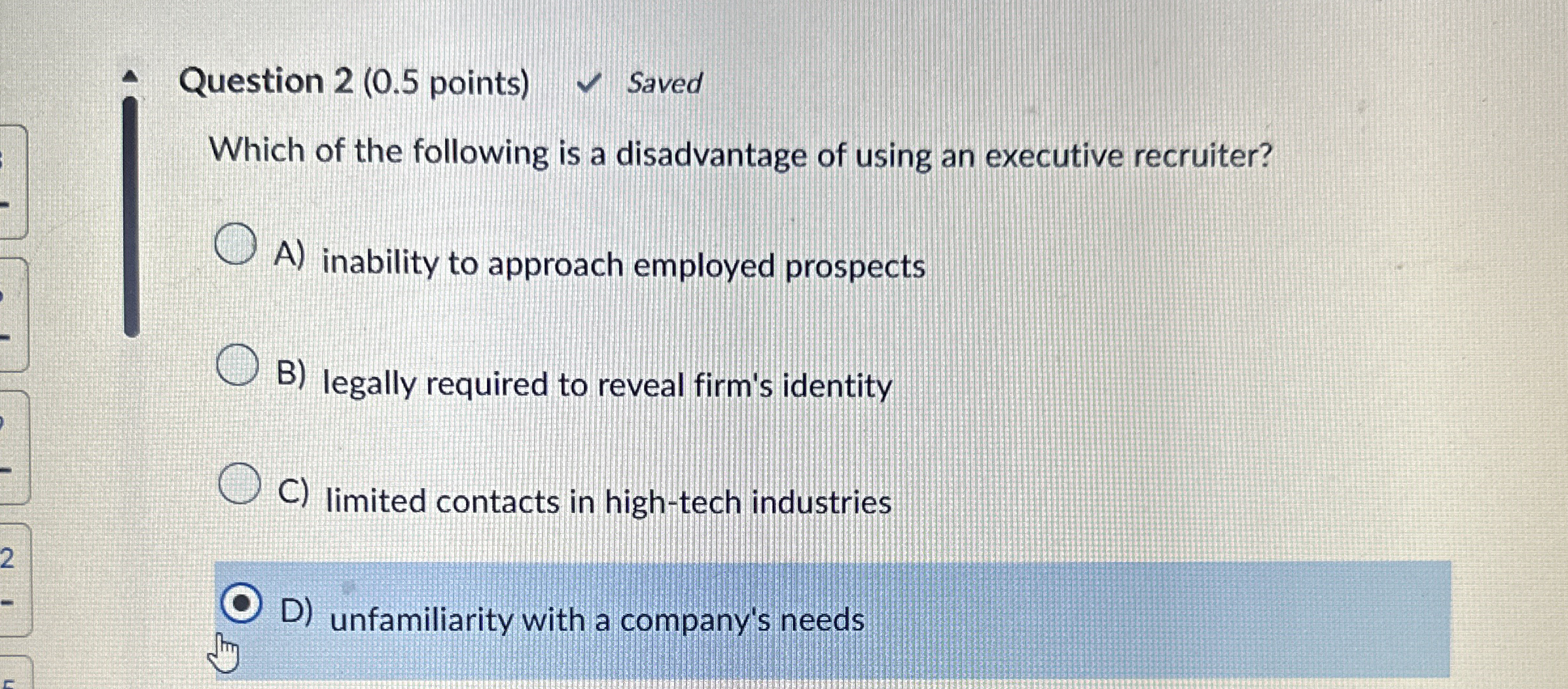  Question 2(0.5 points) Saved Which of the following is a disadvantage