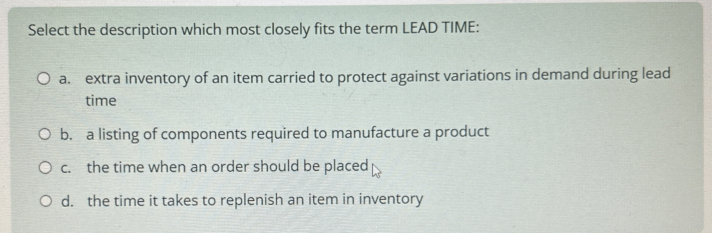  Select the description which most closely fits the term LEAD TIME: