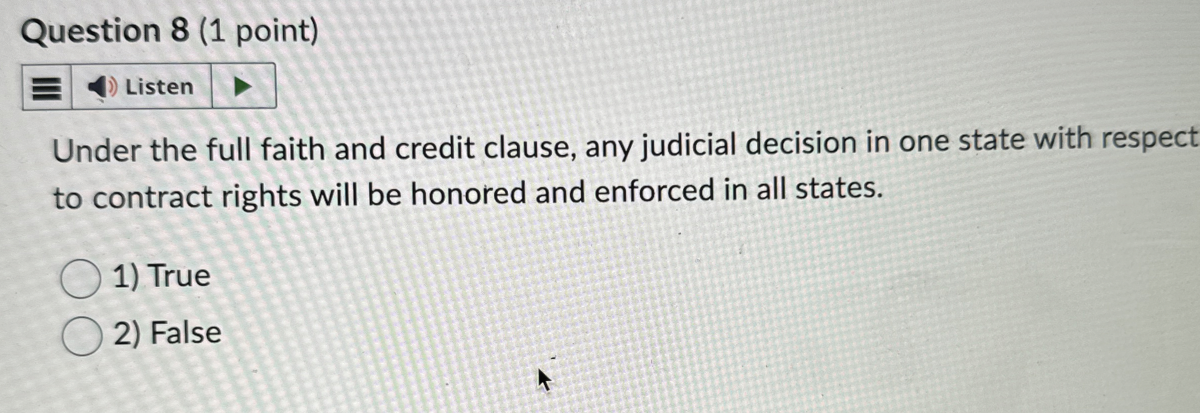  Question 8(1 point) Listen Under the full faith and credit clause,