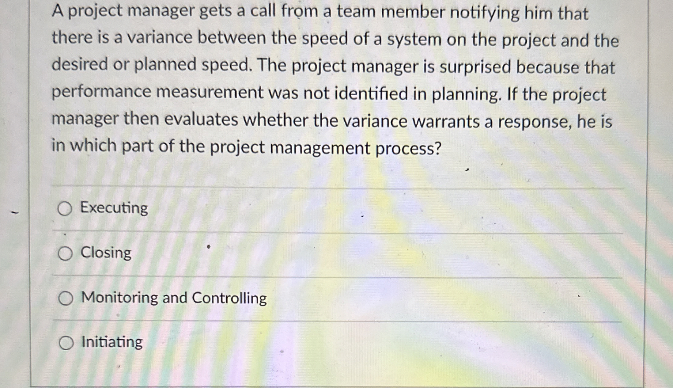 A project manager gets a call from a team member notifying