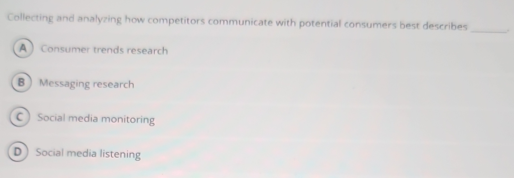  Collecting and analyzing how competitors communicate with potential consumers best describes