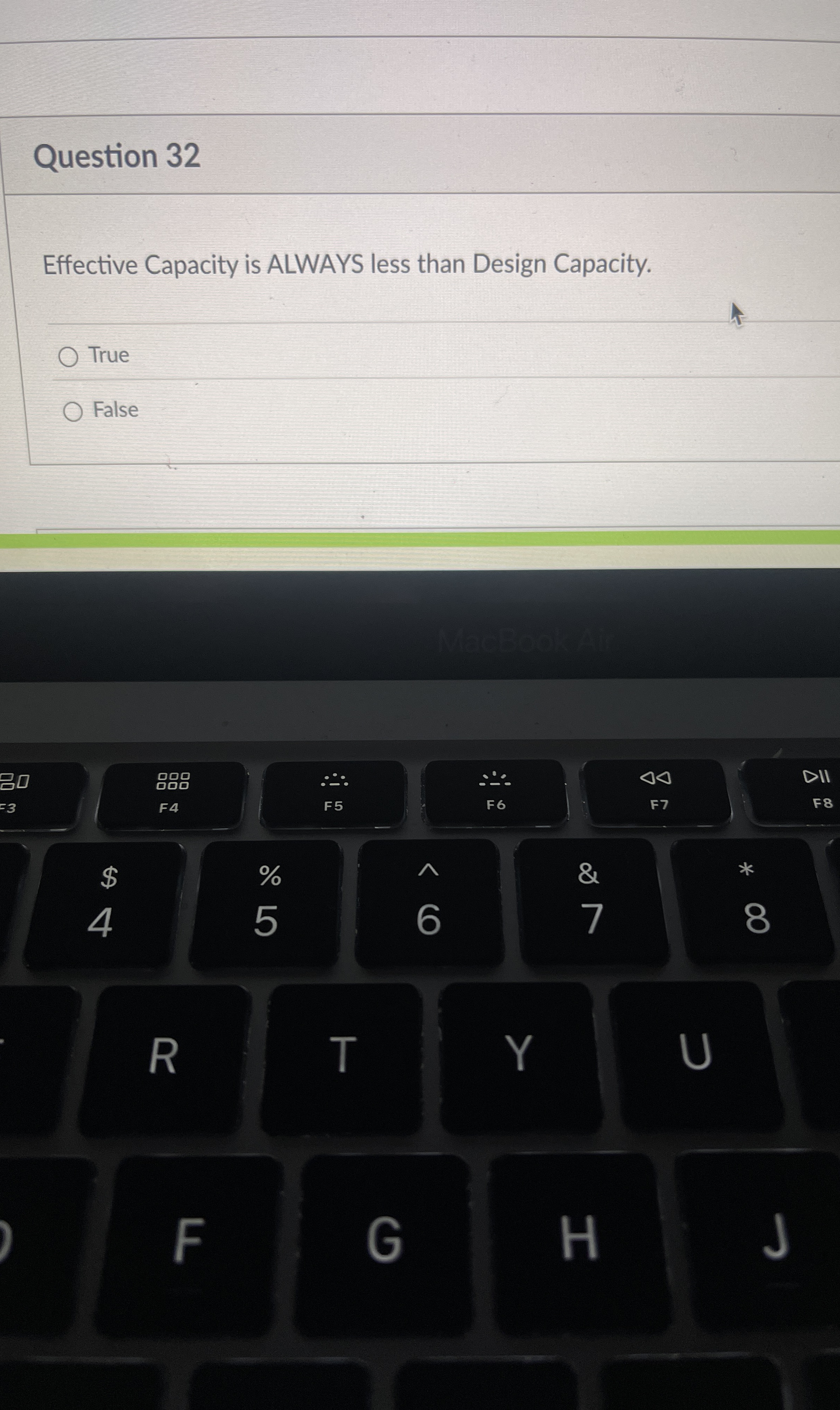  Question 32 Effective Capacity is ALWAYS less than Design Capacity. True