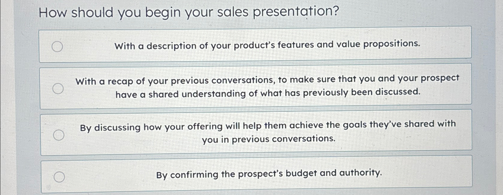  How should you begin your sales presentation? With a description of