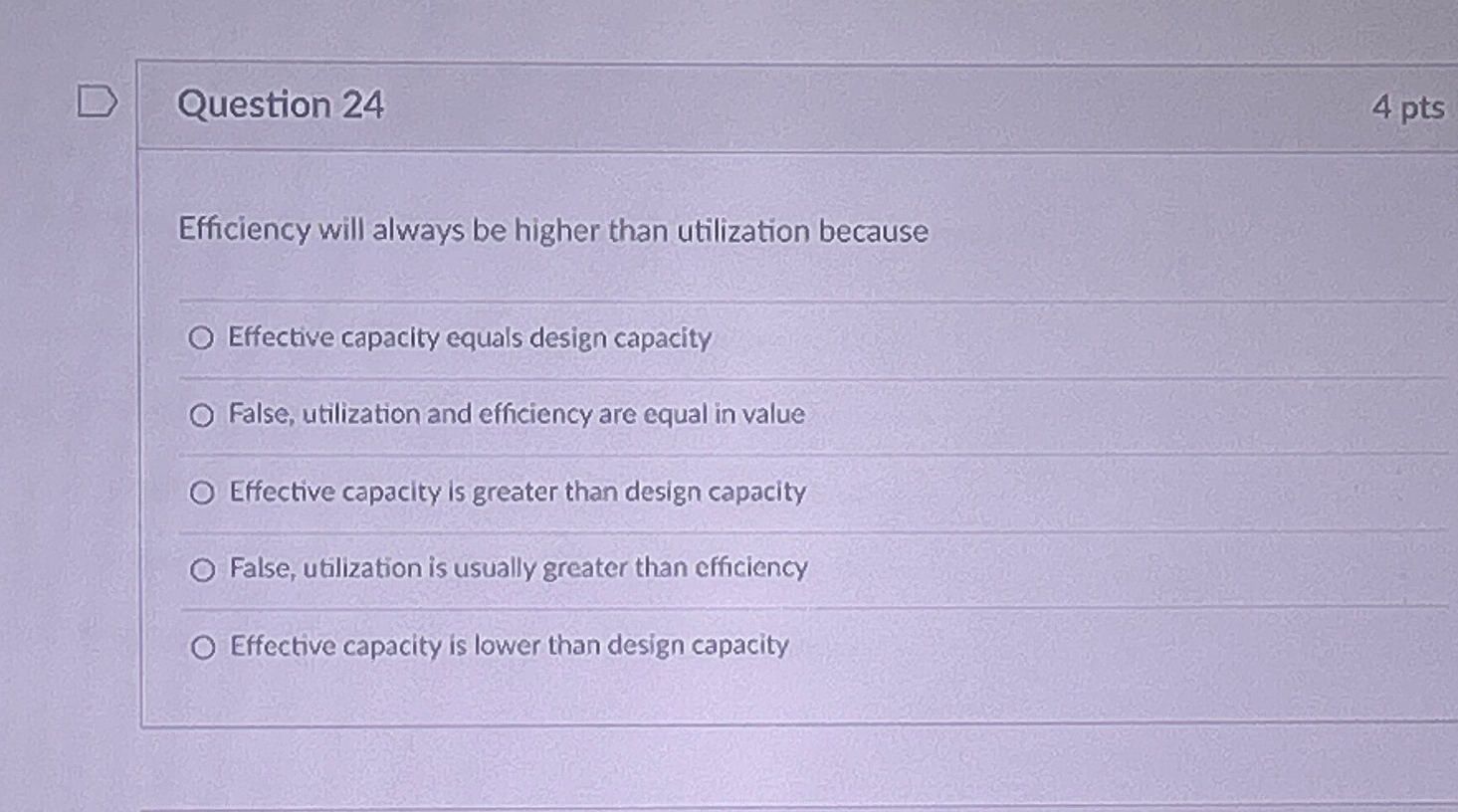  Question 24 4 pts Efficiency will always be higher than utilization