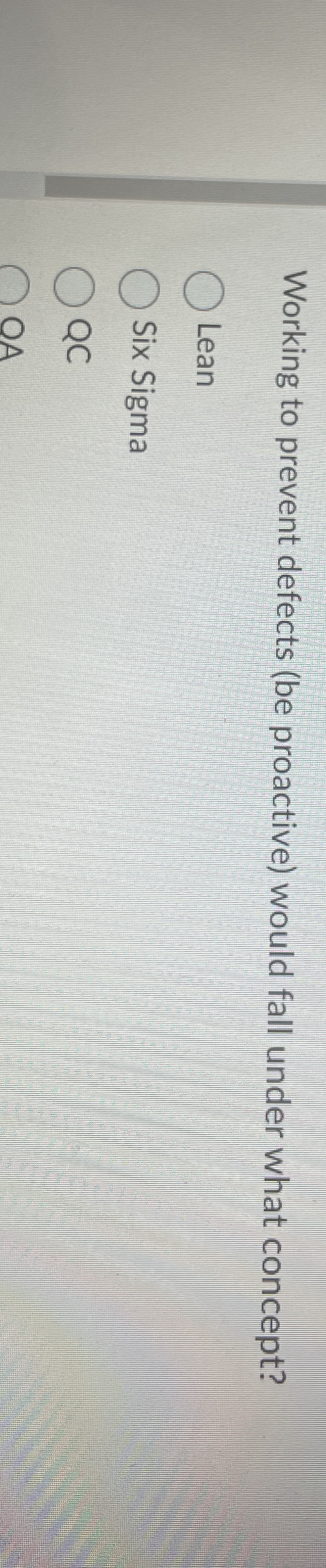  Working to prevent defects (be proactive) would fall under what concept?
