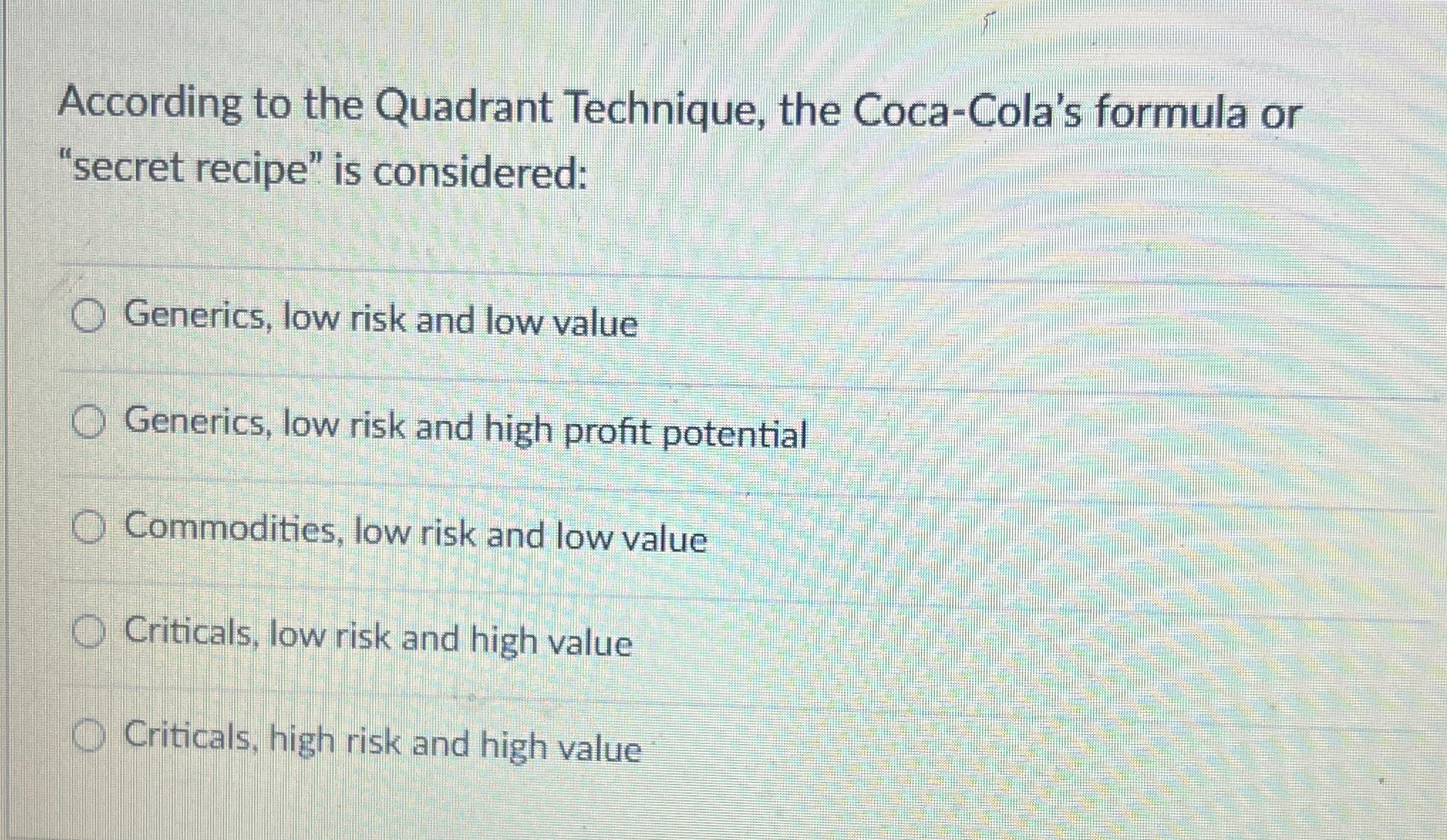  According to the Quadrant Technique, the Coca-Cola's formula or "secret recipe"