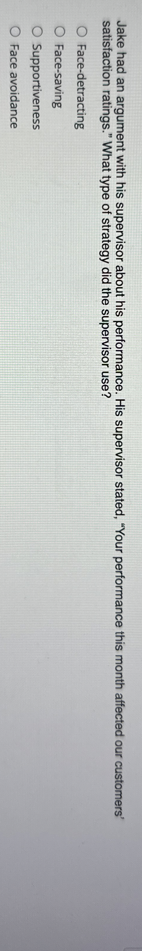  Jake had an argument with his supervisor about his performance. His