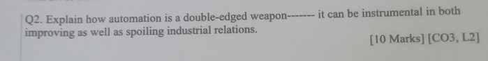  Q2. Explain how automation is a double-edged weapon q, it can