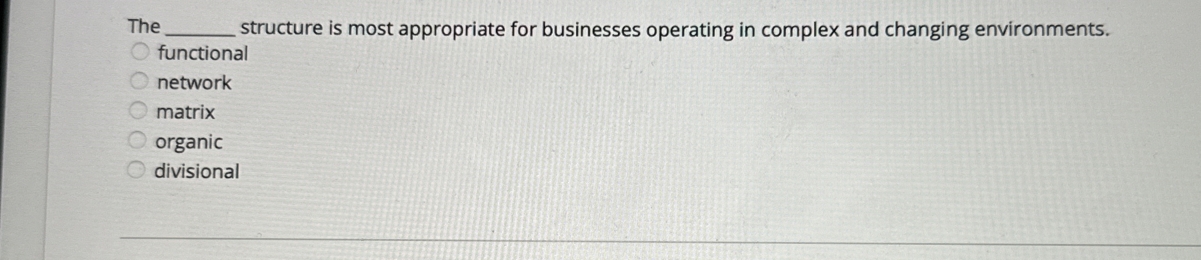  The structure is most appropriate for businesses operating in complex and