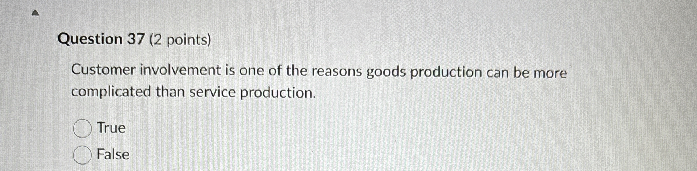  Question 37(2 points) Customer involvement is one of the reasons goods